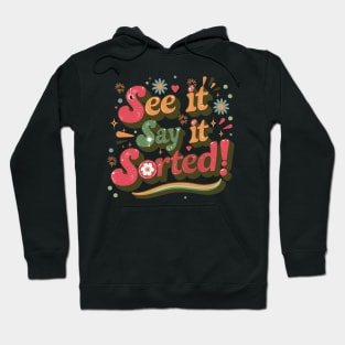 See it Say it Sorted! Hoodie